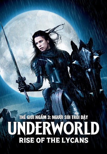 Thế Giới Ngầm 3: Người Sói Nổi Dậy - Underworld: Rise Of The Lycans