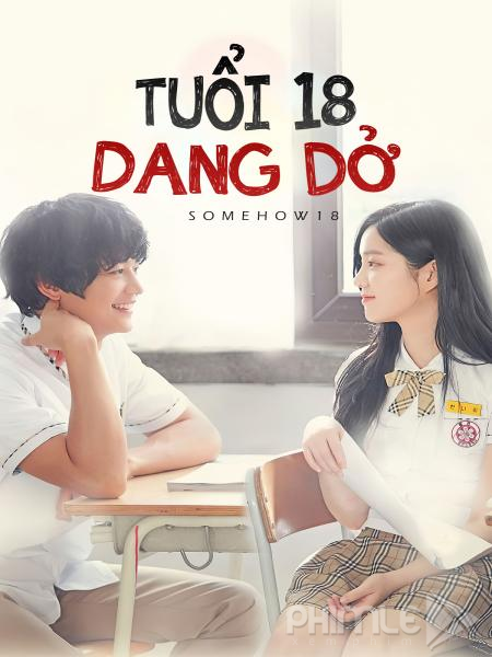 Tuổi 18 Dang Dở - Somehow 18